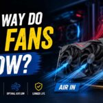 Which Way Do GPU Fans Blow?