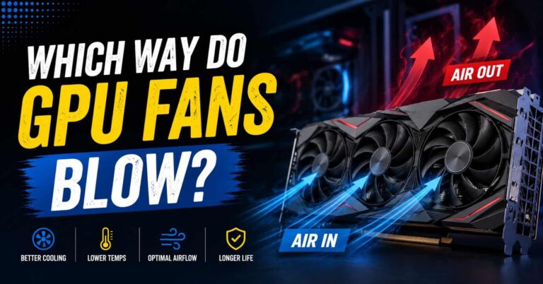 Which Way Do GPU Fans Blow?