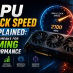 GPU Clock Speed Explained: What It Means for Gaming Performance