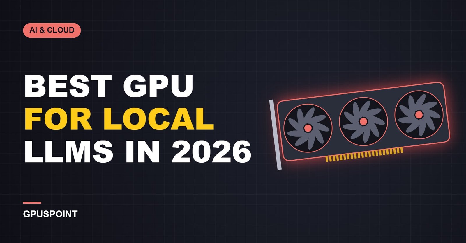 Best GPU for Local LLMs in 2026 (By VRAM and Budget)