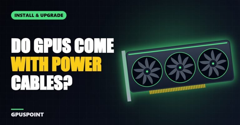 Do GPUs Come With Power Cables?