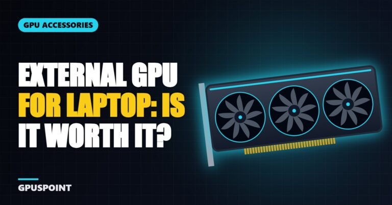 External GPU for Laptop: Does It Work and Is It Worth It?