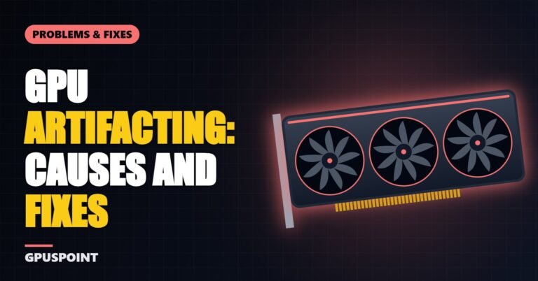 GPU Artifacting: What It Looks Like, Causes and Fixes