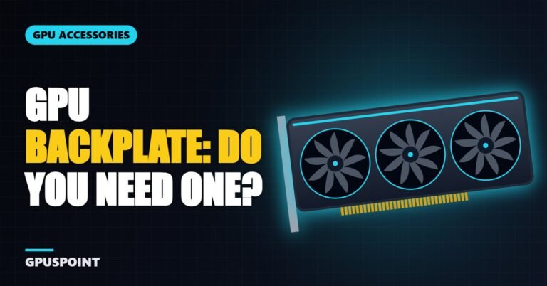 GPU Backplate: What It Does and Do You Need One?