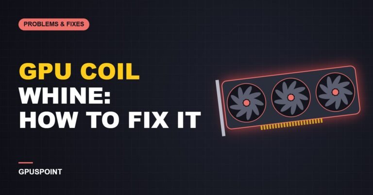 GPU Coil Whine: What It Is, Is It Bad and How to Fix It