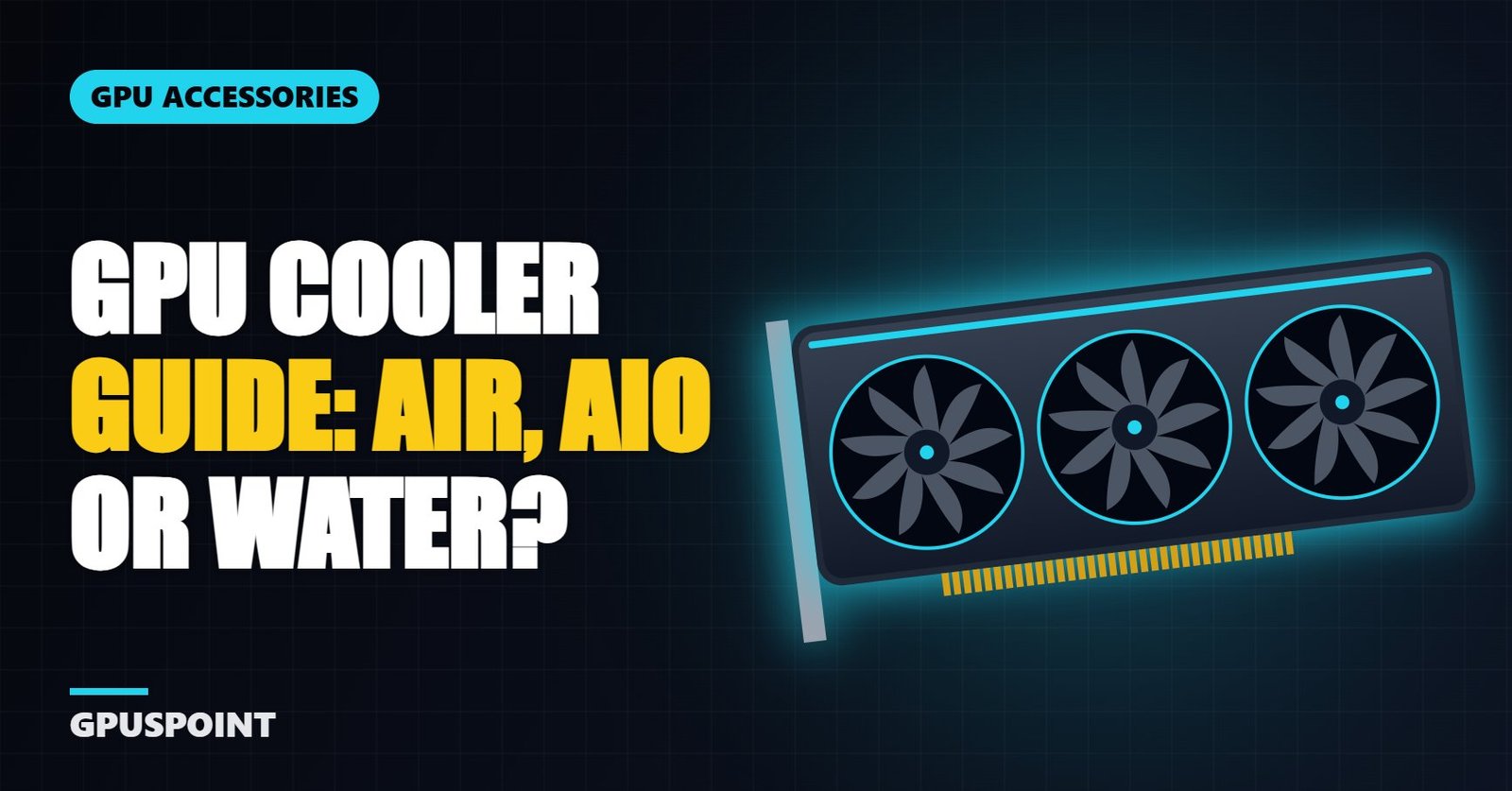 GPU Cooler Guide: Aftermarket Air, AIO and Water Blocks