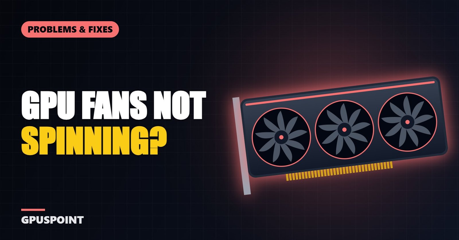 GPU Fans Not Spinning? Why It Happens and How to Fix It