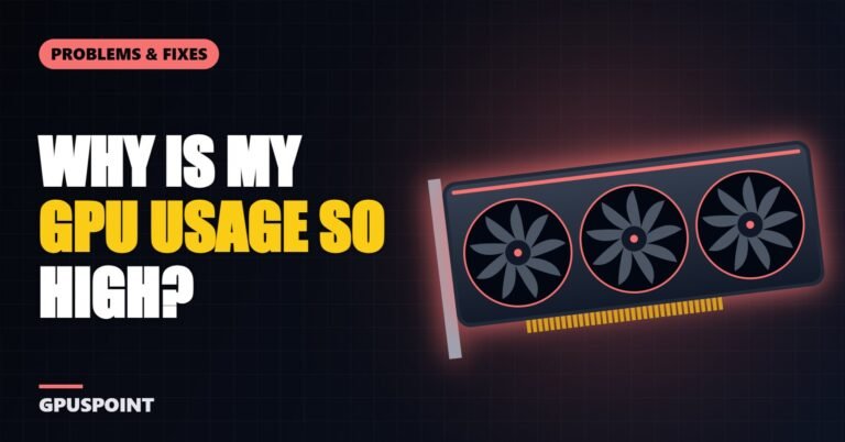 Why Is My GPU Usage So High? Causes and How to Lower It