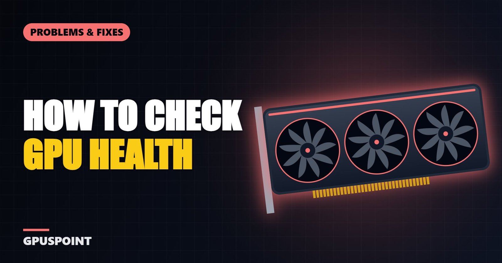 How to Check GPU Health: 7 Tests for Your Graphics Card