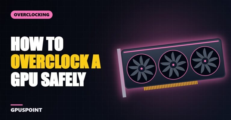 How to Overclock a GPU Safely (Step-by-Step)