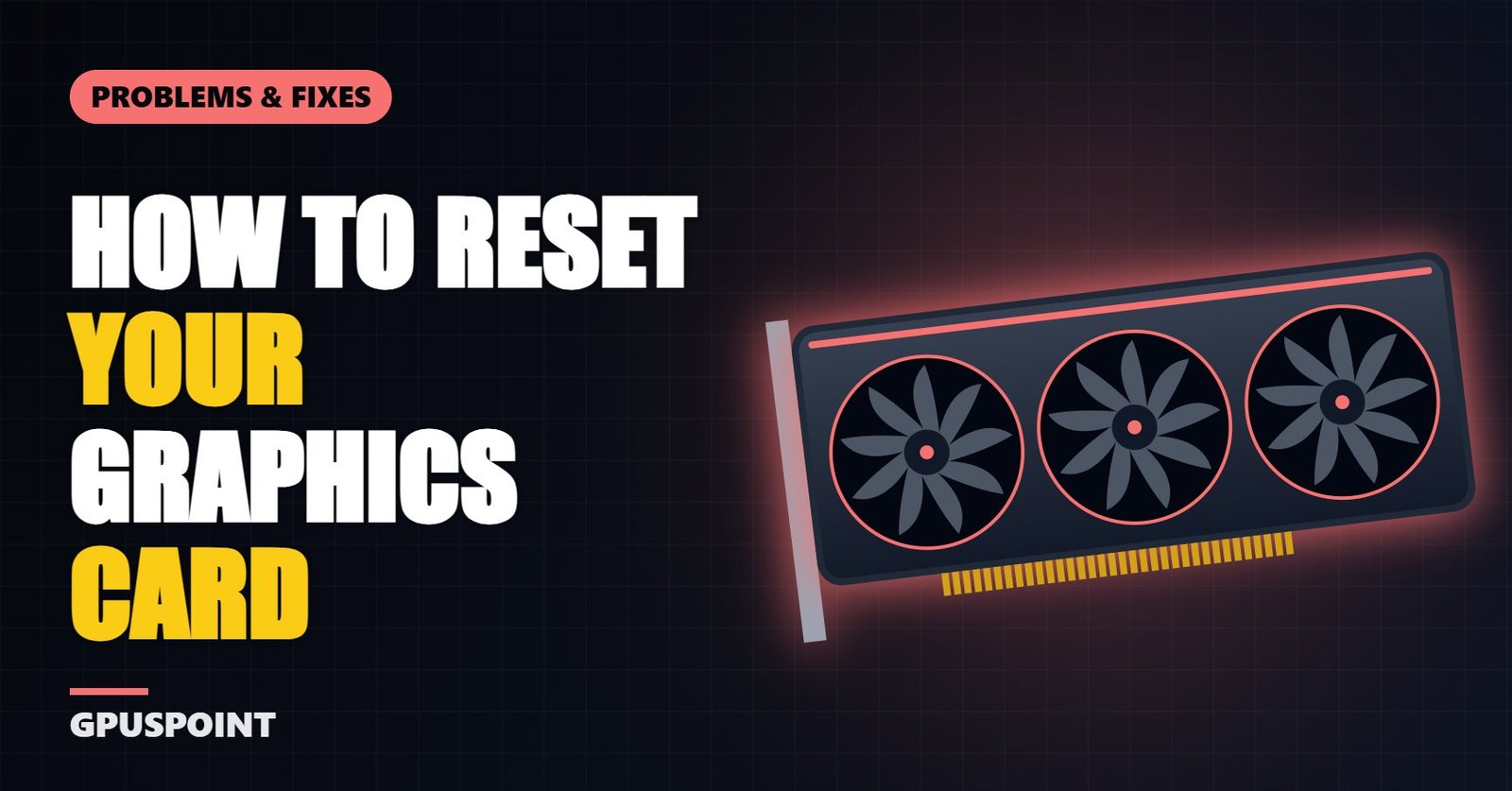 How to Reset Your Graphics Card (5 Methods)