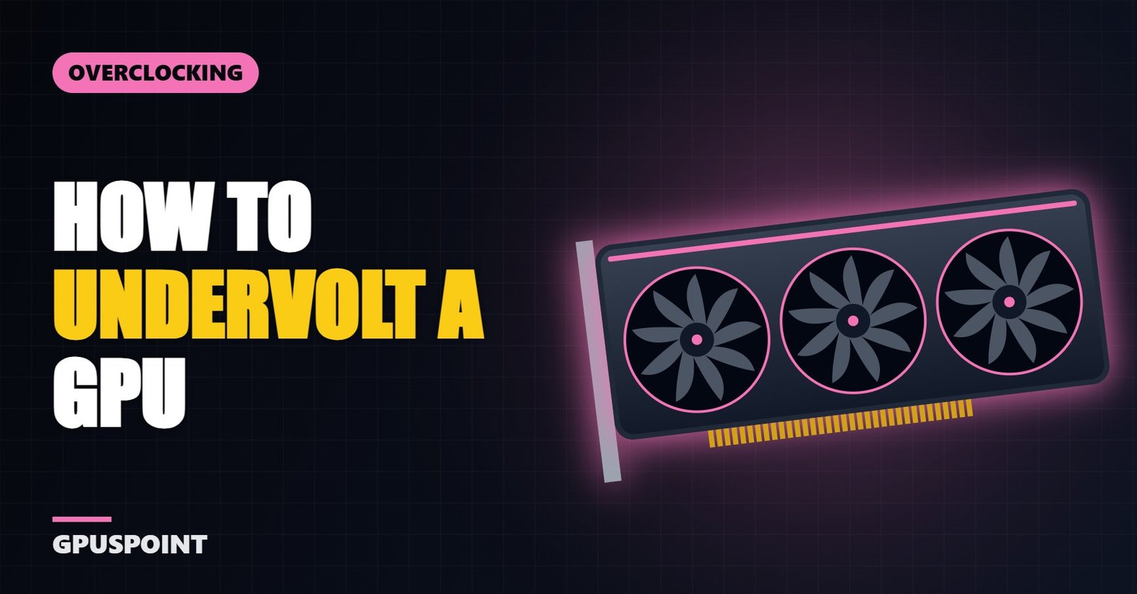 How to Undervolt a GPU (NVIDIA and AMD)