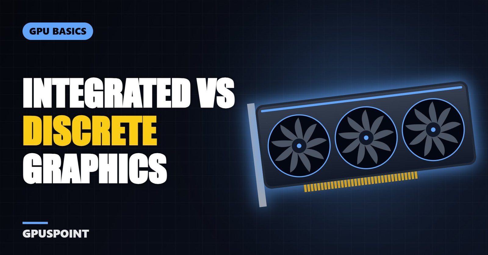 Integrated vs Discrete Graphics: Which Do You Need?