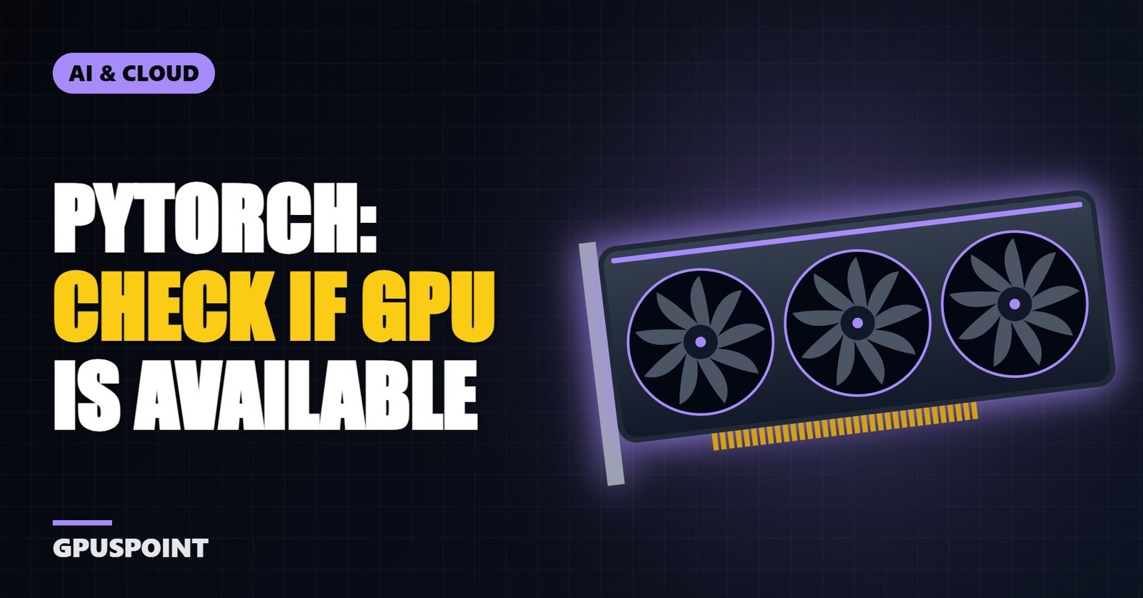 PyTorch: How to Check if GPU Is Available (CUDA)