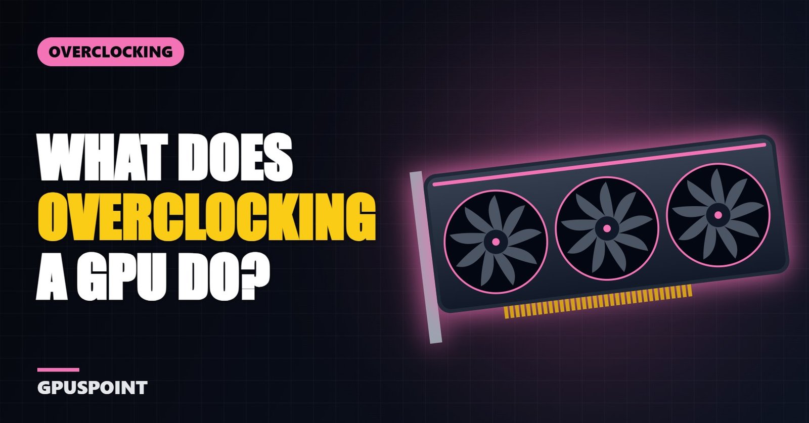 What Does Overclocking a GPU Do? Pros, Cons and Is It Worth It